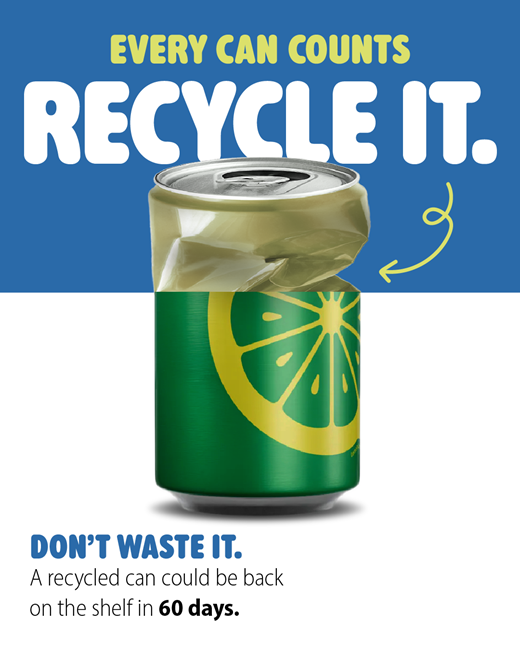 Every can counts. Recycle it. Don't waste it. An aluminum can could be back on the shelf in 60 days.